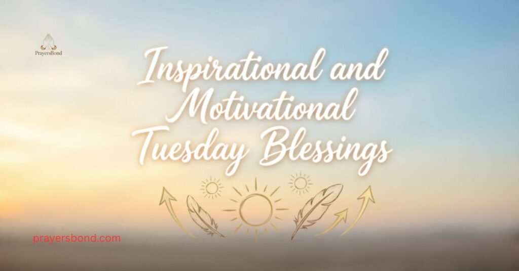 Inspirational and Motivational Tuesday Blessings