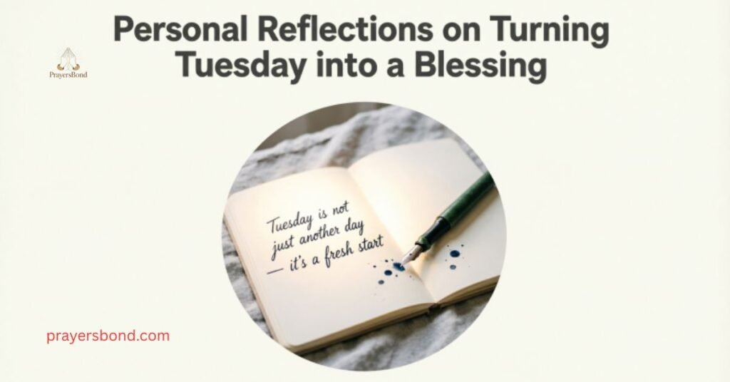 Personal Reflections on Turning Tuesday into a Blessing