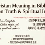 Tristan Meaning in Bible: Hidden Truth & Spiritual Insight
