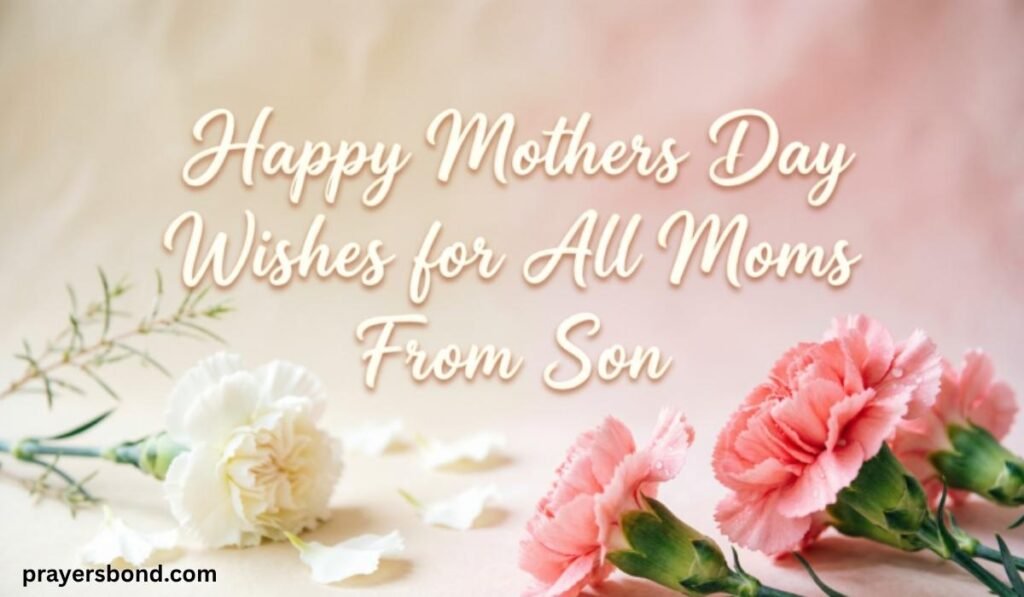 Happy Mothers Day Wishes for All Moms From Son