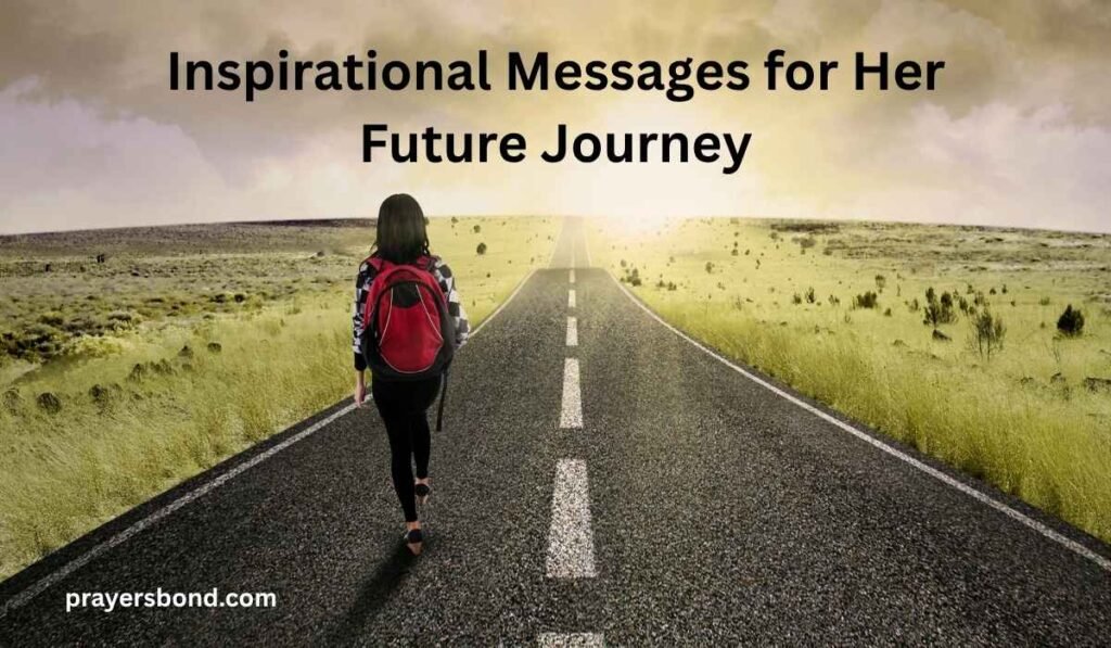 Inspirational Messages for Her Future Journey