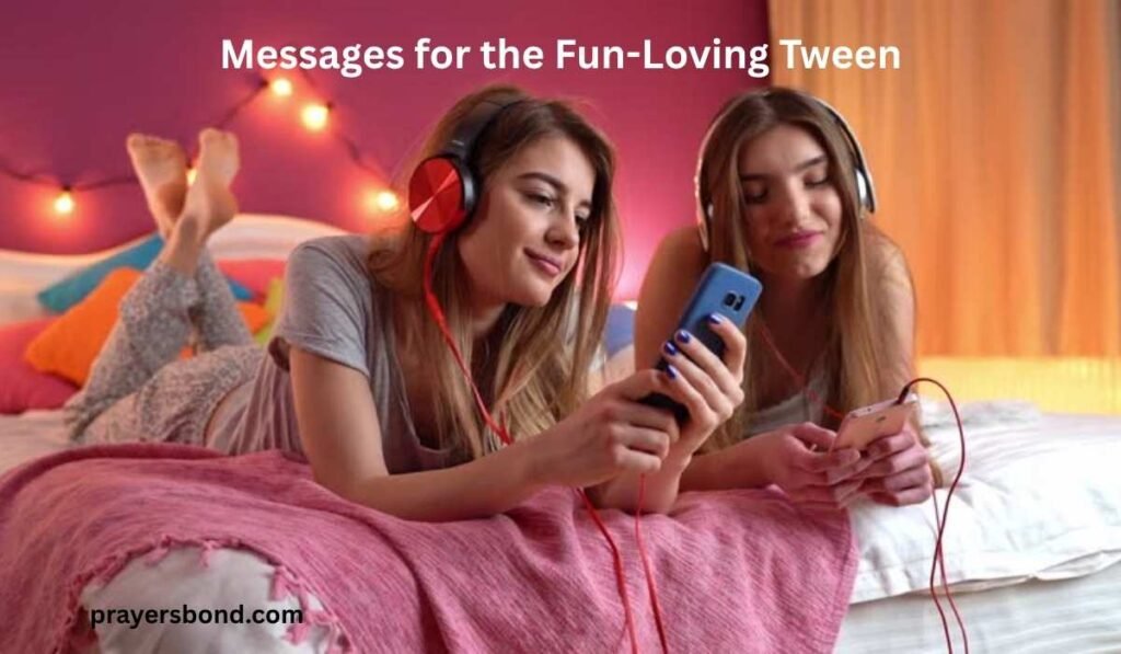 Messages for the Fun-Loving Tween