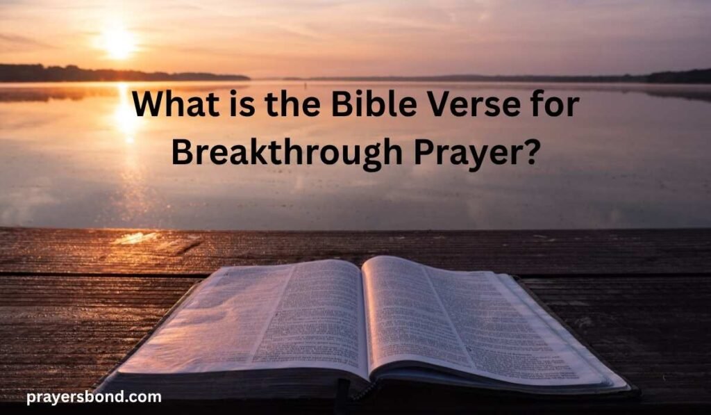 What is the Bible Verse for Breakthrough Prayer?