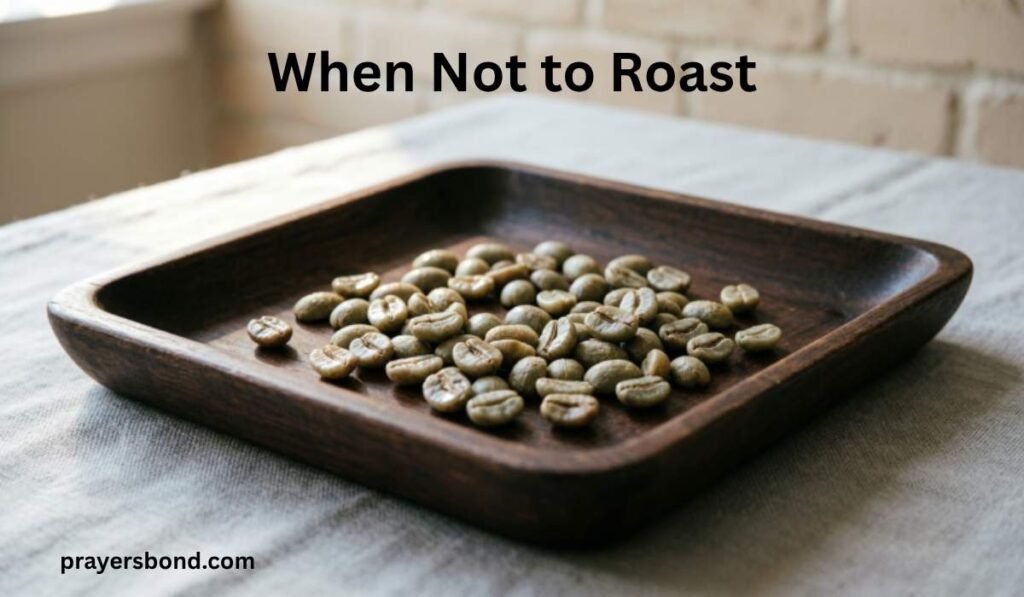 When Not to Roast