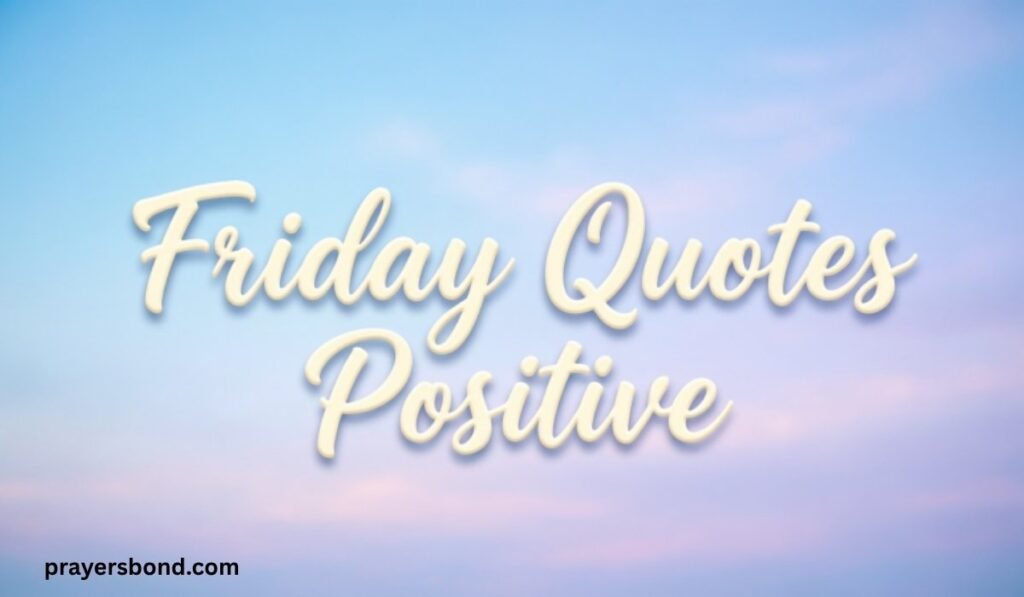 Friday Quotes Positive
