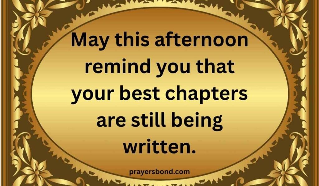 Inspirational Good Afternoon Blessings Quotes