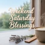 Weekend Saturday Blessings